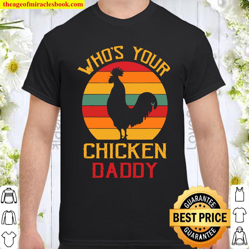 Who’s Your Chicken Shirt Who’s Your Chicken Shirt