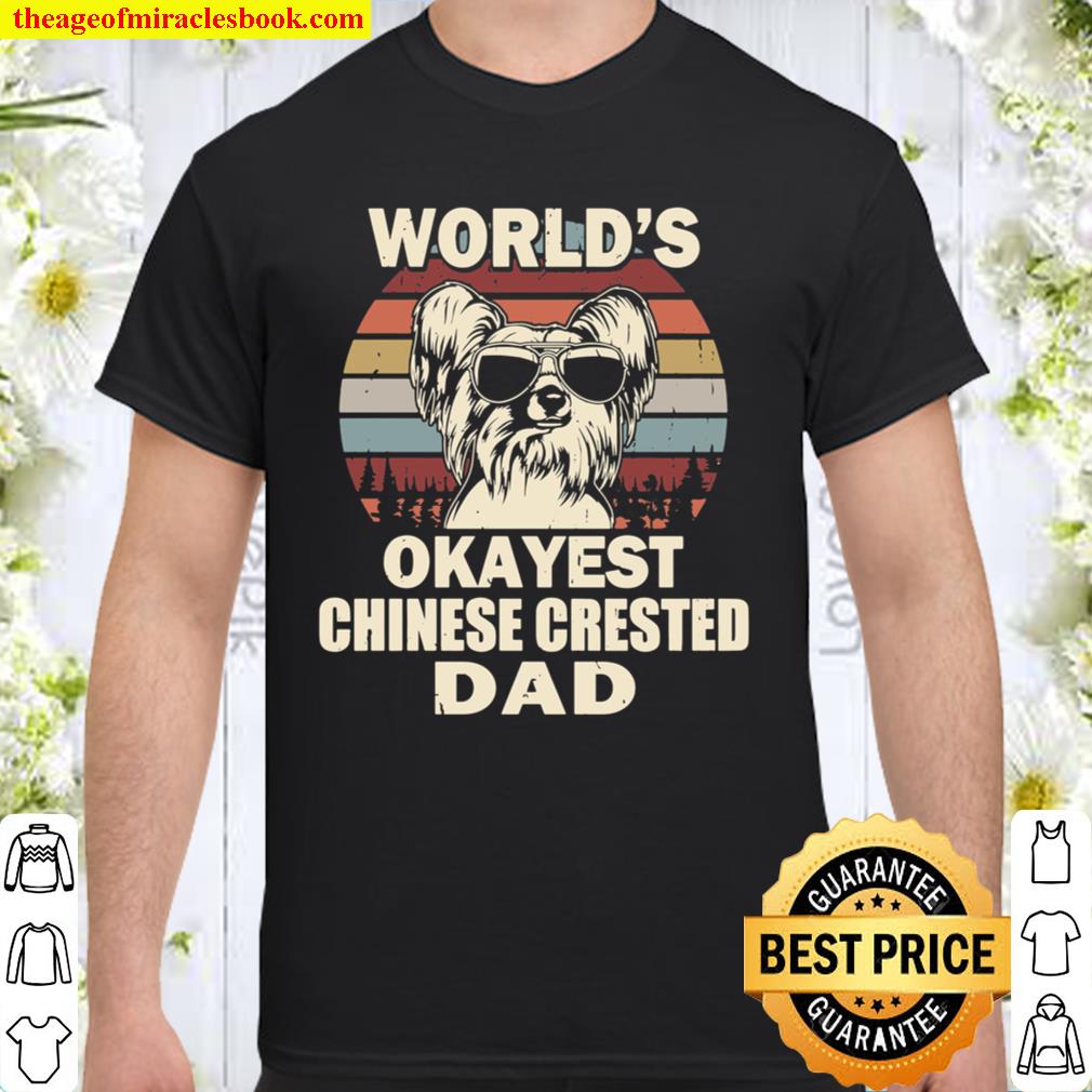 World’s Okayest Chinese Crested Dad Vintage Retro Shirt World’s Okayest Chinese Crested Dad Vintage Retro Shirt