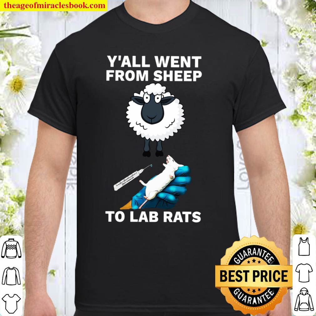 Y All Went From Sheep To Lab Rats Shirt Y All Went From Sheep To Lab Rats Shirt