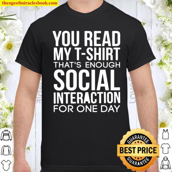 You Read My That’s Enough Social Interaction Shirt