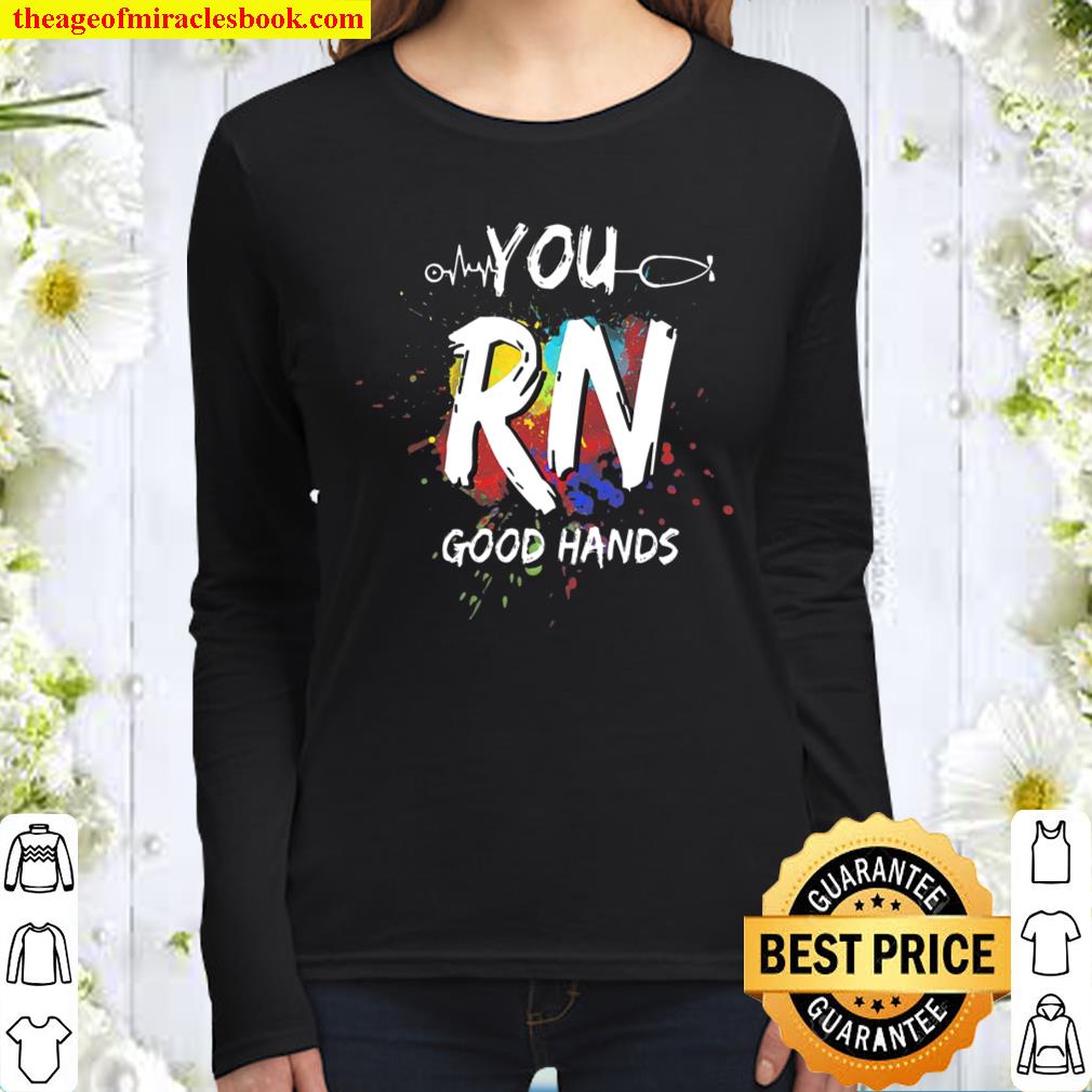 You Rn Good Hands,Funny Nurse ,Nursing School Graduation Women Long Sleeved
