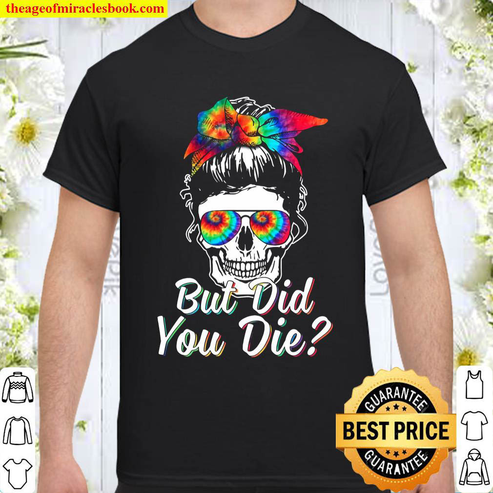 Official But did you die shirt