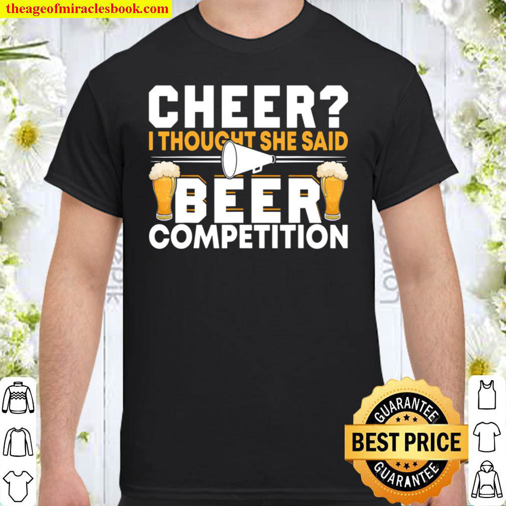 Official Cheer Dad Cheerleader I Thought She Said Beer Competition Shirt