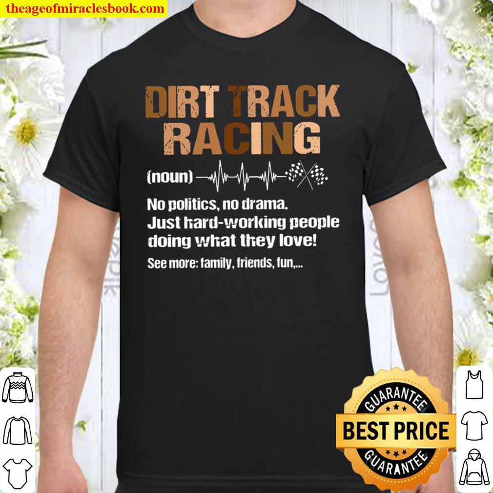 Official Dirt Track Racing Definition No Politics No Drama Shirt