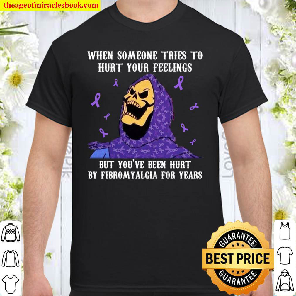 Official Fibromyalgia Awareness When Someone Tries To Hurt Your Feelings Shirt