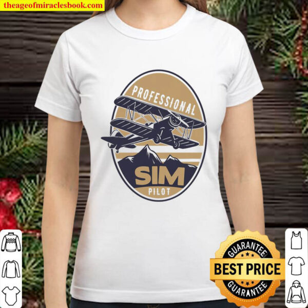 Flight Sim Pilot – Professional Flight Sim Pilot Classic Women T Shirt