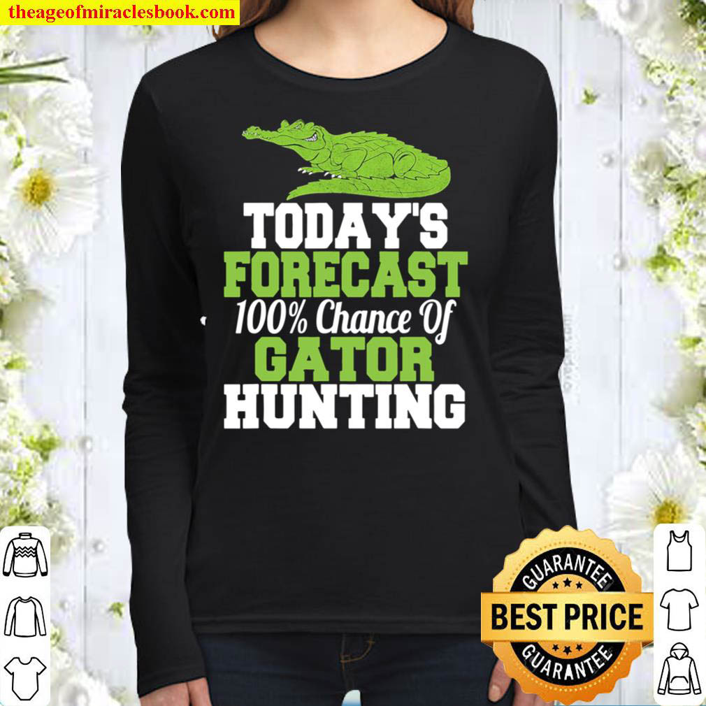 Gator Hunting Weather Forecast For Alligator Hunters Women Long Sleeved