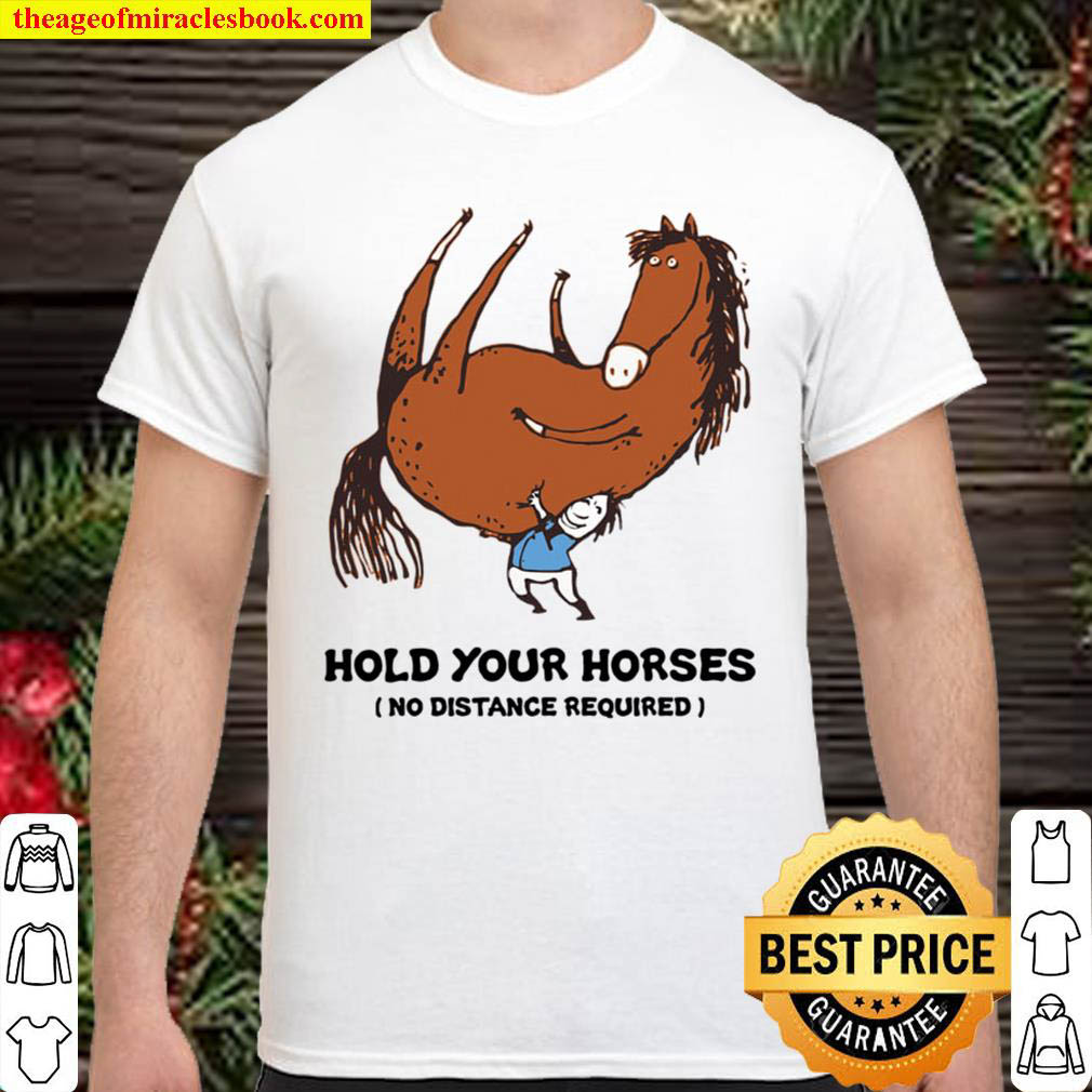 [Best Sellers] – Hold Your Horses No Distance Required Shirt