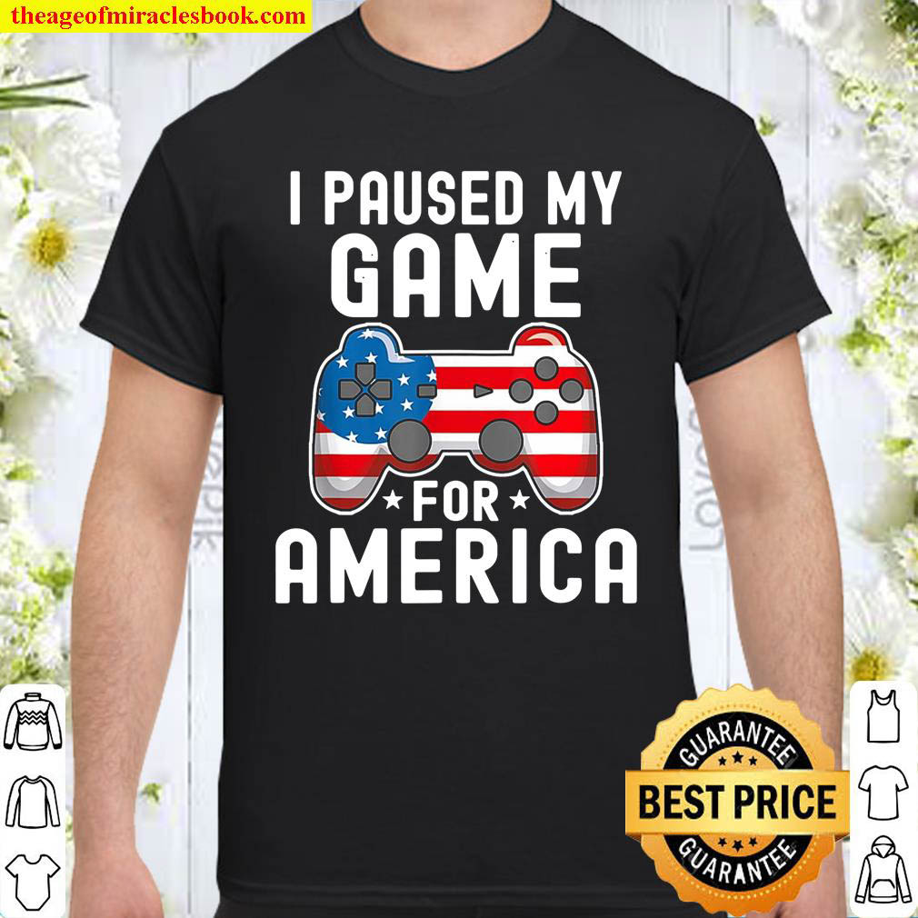 Official I Paused My Game For America Shirt