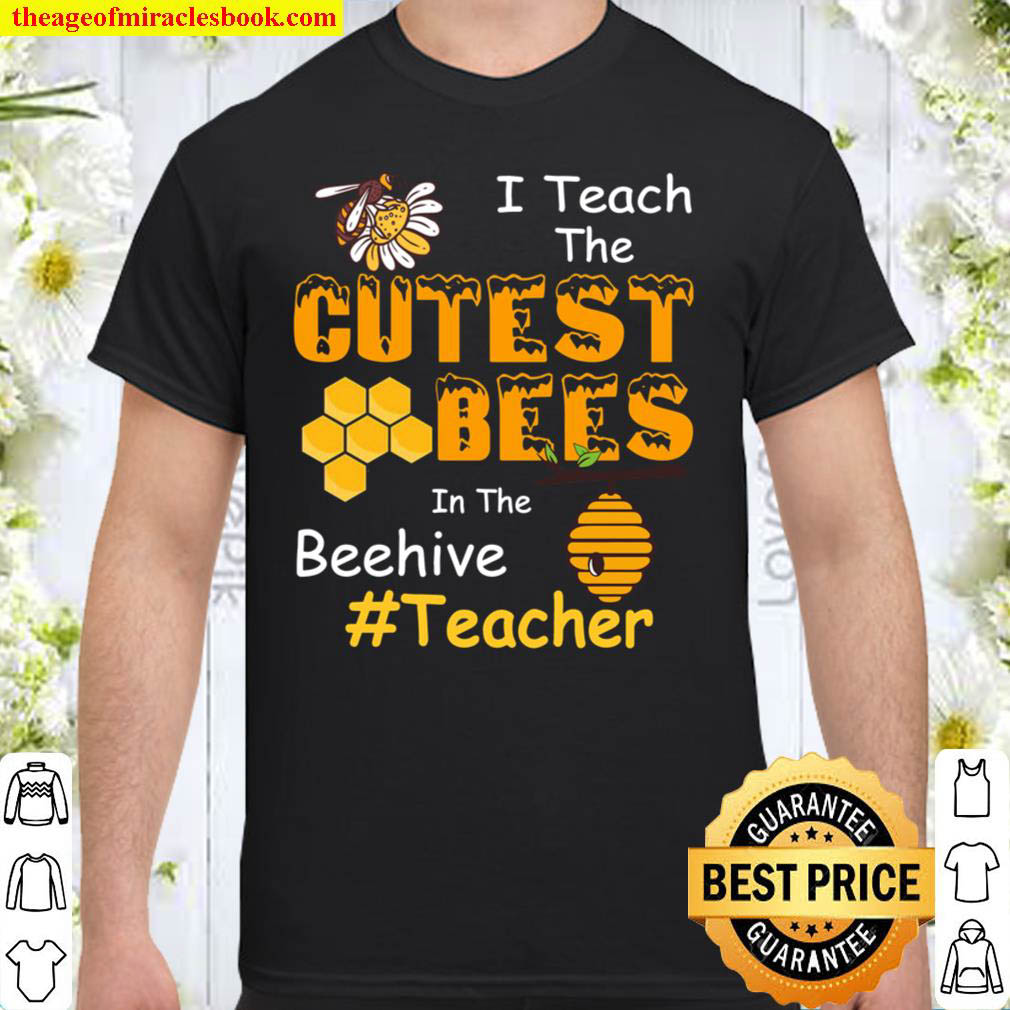 [Best Sellers] – I Teach The Cutest Bees In The Beehive Cute Teacher Shirt