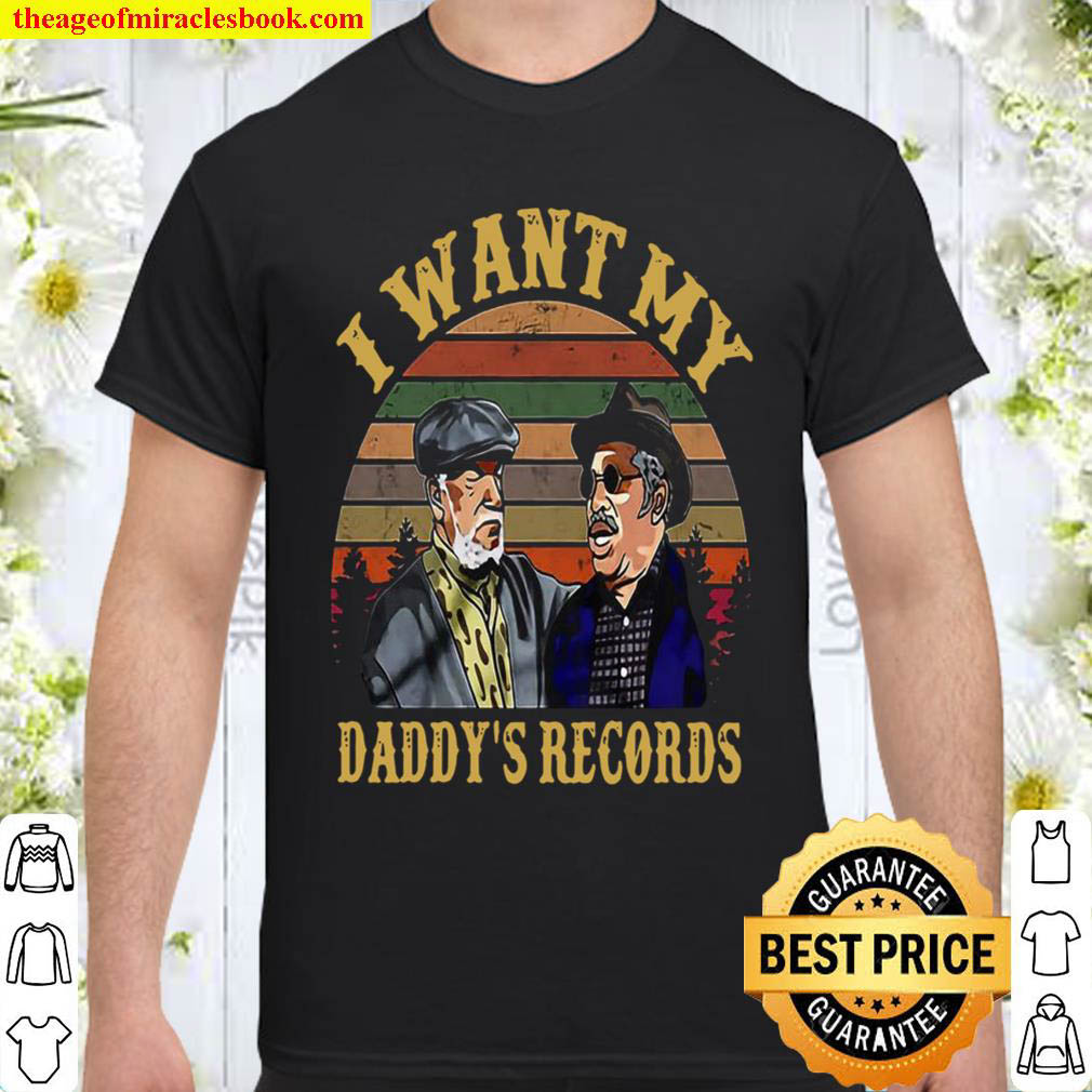 Official I Want My Daddy’s Records Shirt