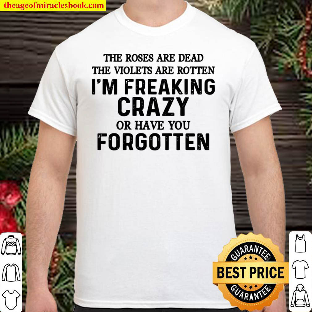 Buy Now – I’m Freaking Crazy Or Hate You Shirt