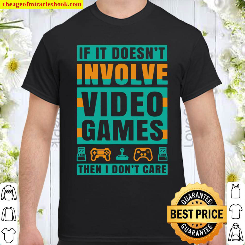 Official If It Doesn’t Involve Video Games Funny Shirt