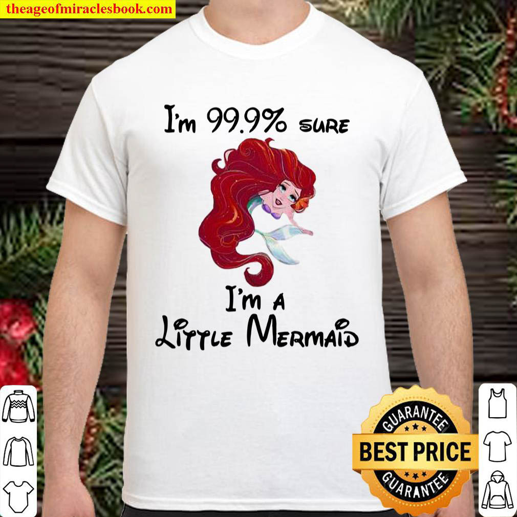 [Best Sellers] – I’m 99,9% Sure I’m A Little Mermaid Shirt