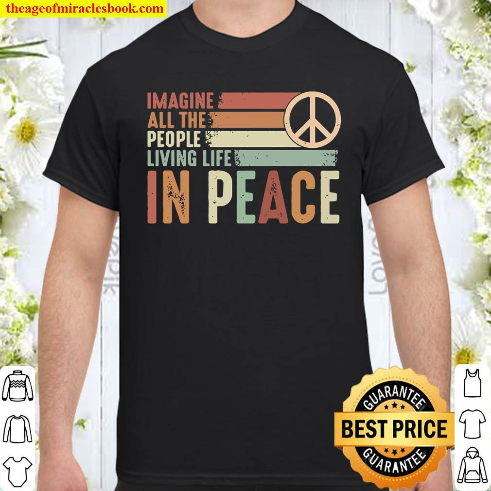 Official Imagine All The People Living Life In Peace Shirt
