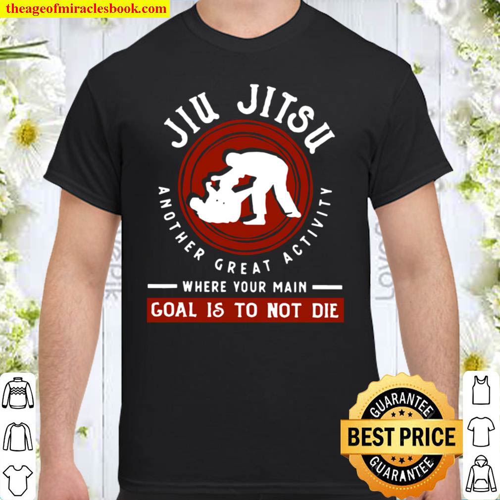 Official JIU JITSU H17 Goal Is To Classic Shirt