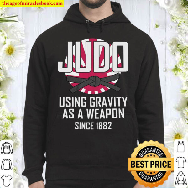 Judo Using Gravity As A Weapon Since 1882 Hoodie
