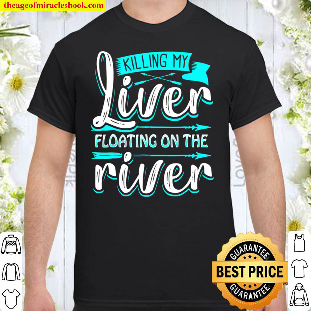 Official Killing My Liver Floating On The River Funny Shirt