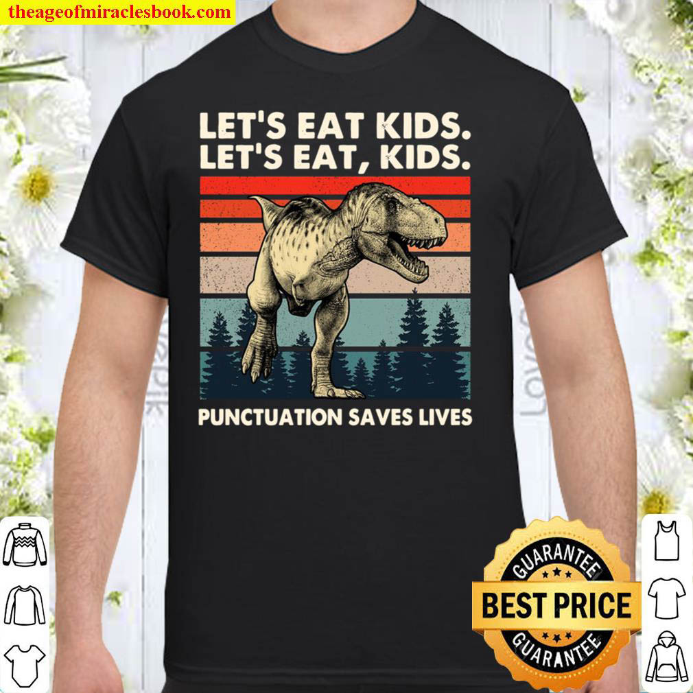 [Sale Off] – Let’s Eat Kid T-Rex Punctuation Saves Lives For Kids shirt