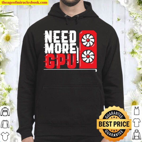 Need More GPU Hoodie