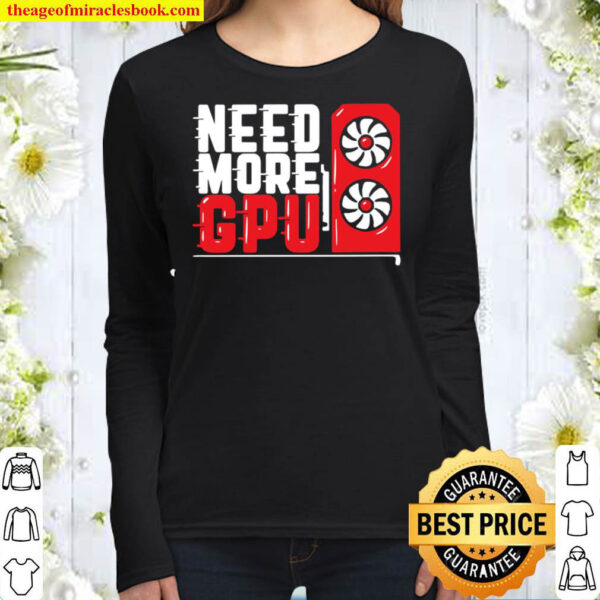 Need More GPU Women Long Sleeved