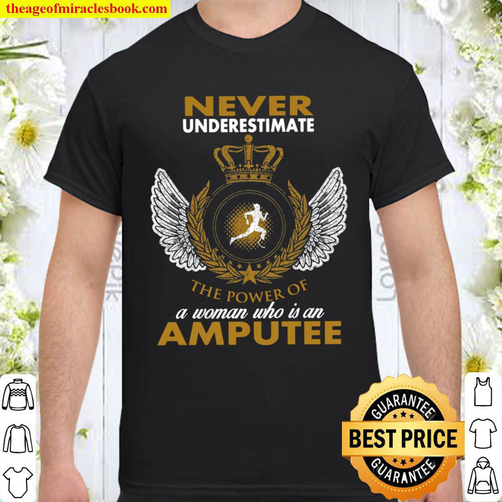 Official Never Underestimate A Woman Who Is An Amputee Shirt