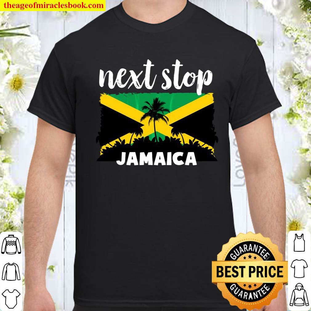 Official Next Stop Jamaica Vacation shirt