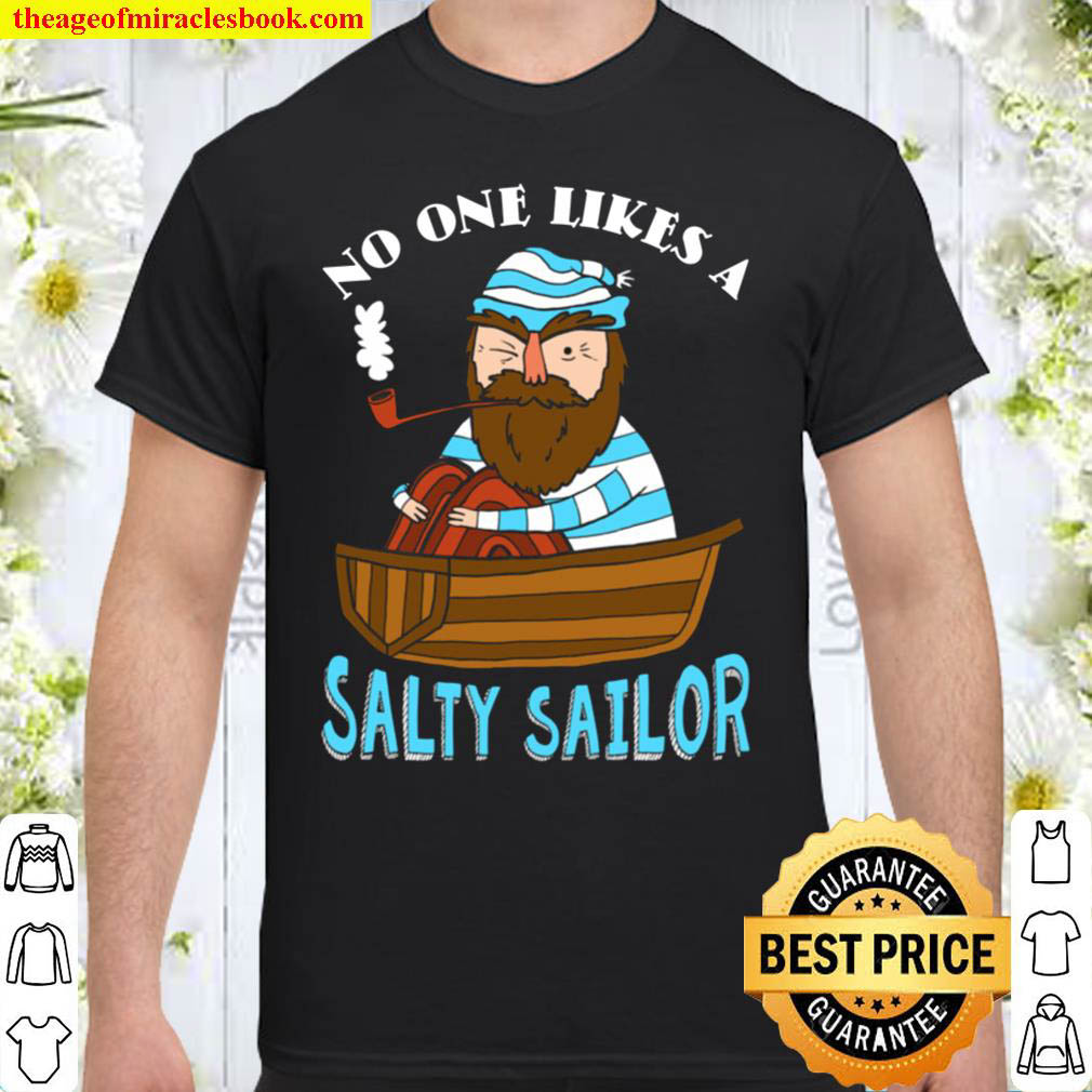 Official No One Likes A Salty Sailor Shirt