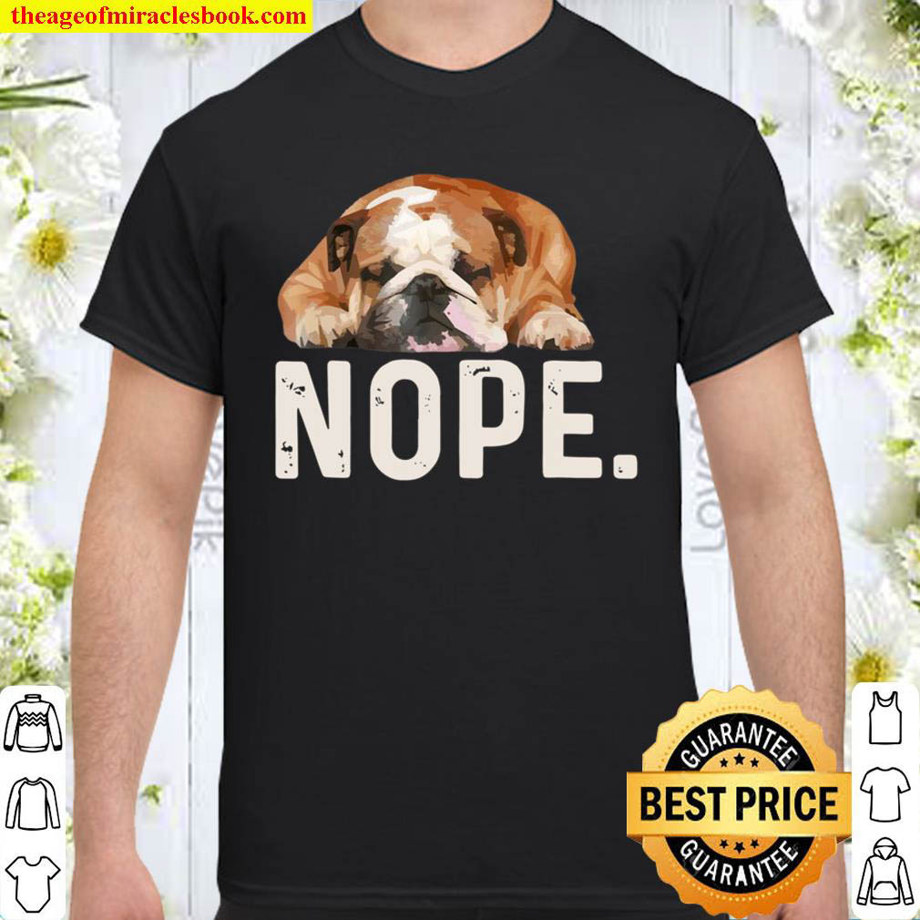 Official Nope Lazy Bulldog Dog Lover Gift shirt