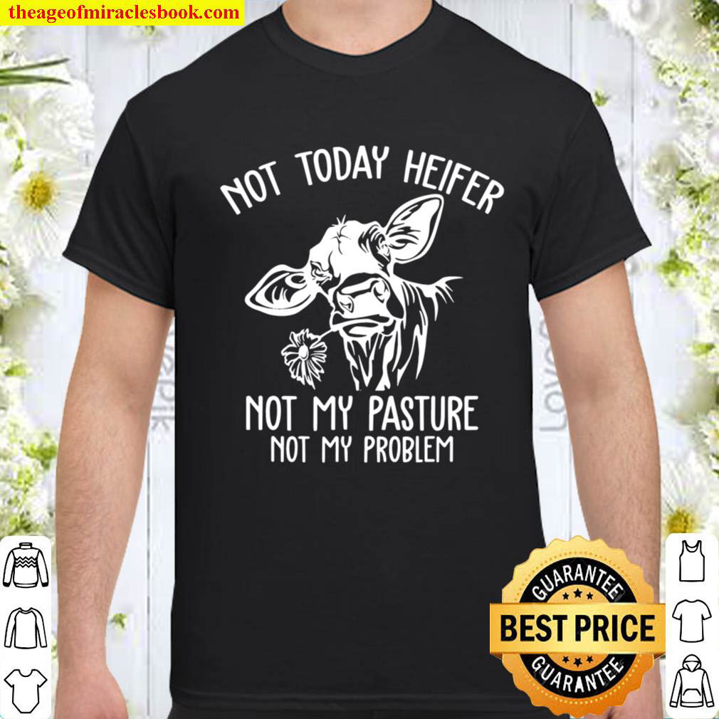 Official Not A Today Heifer Sarcasm Funny Country Farm Life Farm Girl T-Shirt