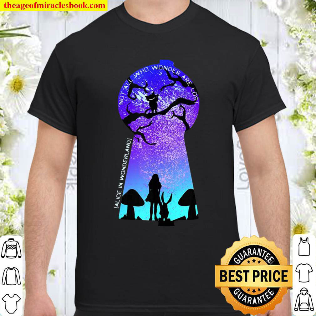 Official Not All Who Wander Are Lost – Alice In Wonderland shirt