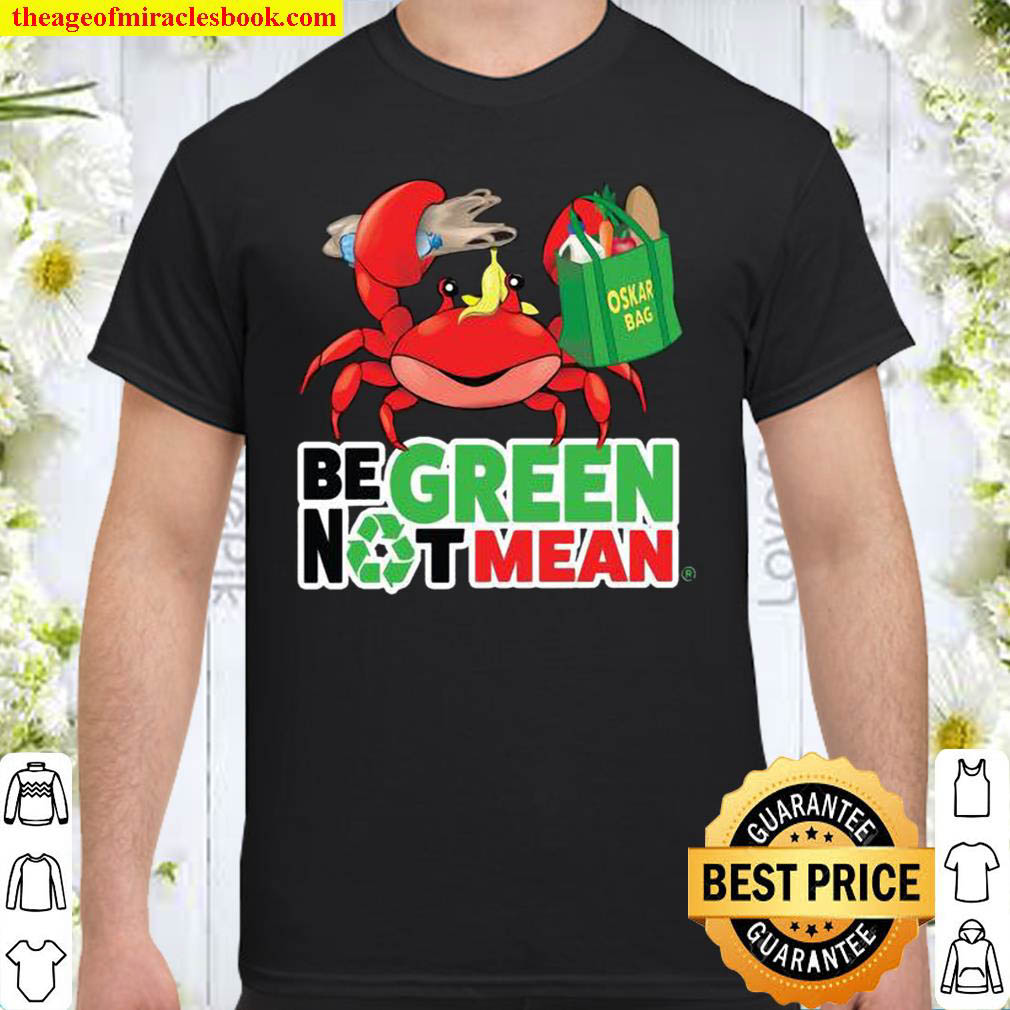 [Best Sellers] – Oskar Be Green Not Mean Shirt
