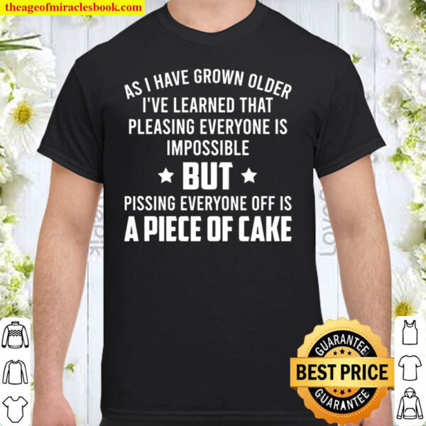 Pleasing Everyone Is Impossible Shirt