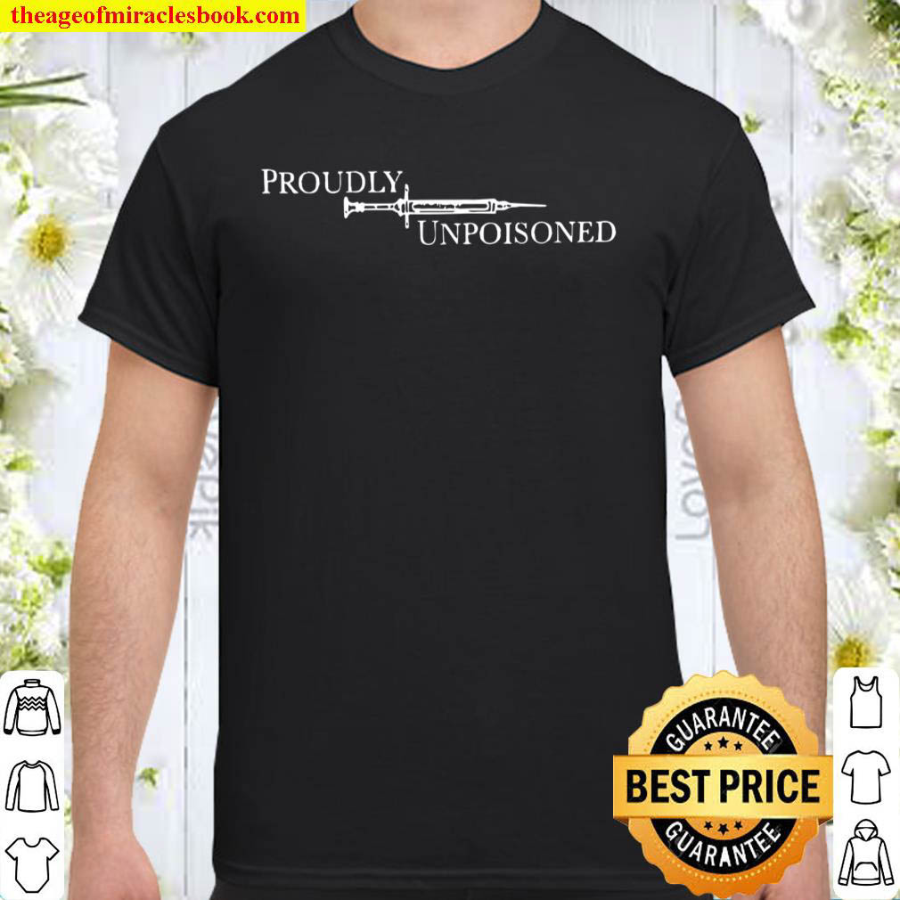 Official Proudly Unpoisoned Shirt