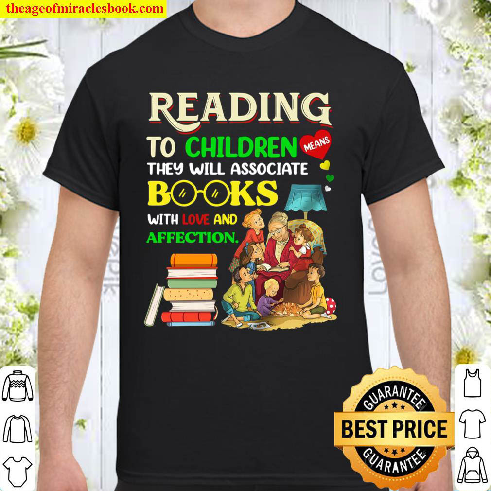 Official Reading To Children They Will Associate Books With Love And Affection Shirt