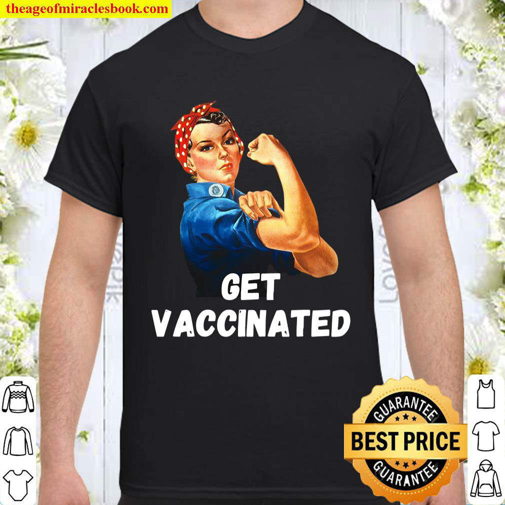 Official Rosie The Riveter Get Vaccinated Stop Spread We Can Do It shirt