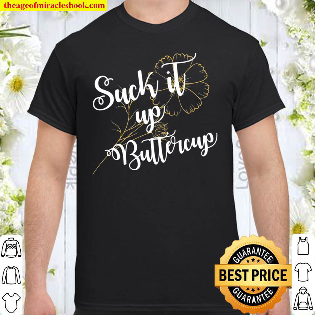 [Sale Off] – Suck It Up Buttercup Funny Saying Quote Gift Shirt