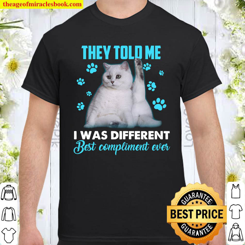 Official They Told Me Cat I was different for cat lover Shirt