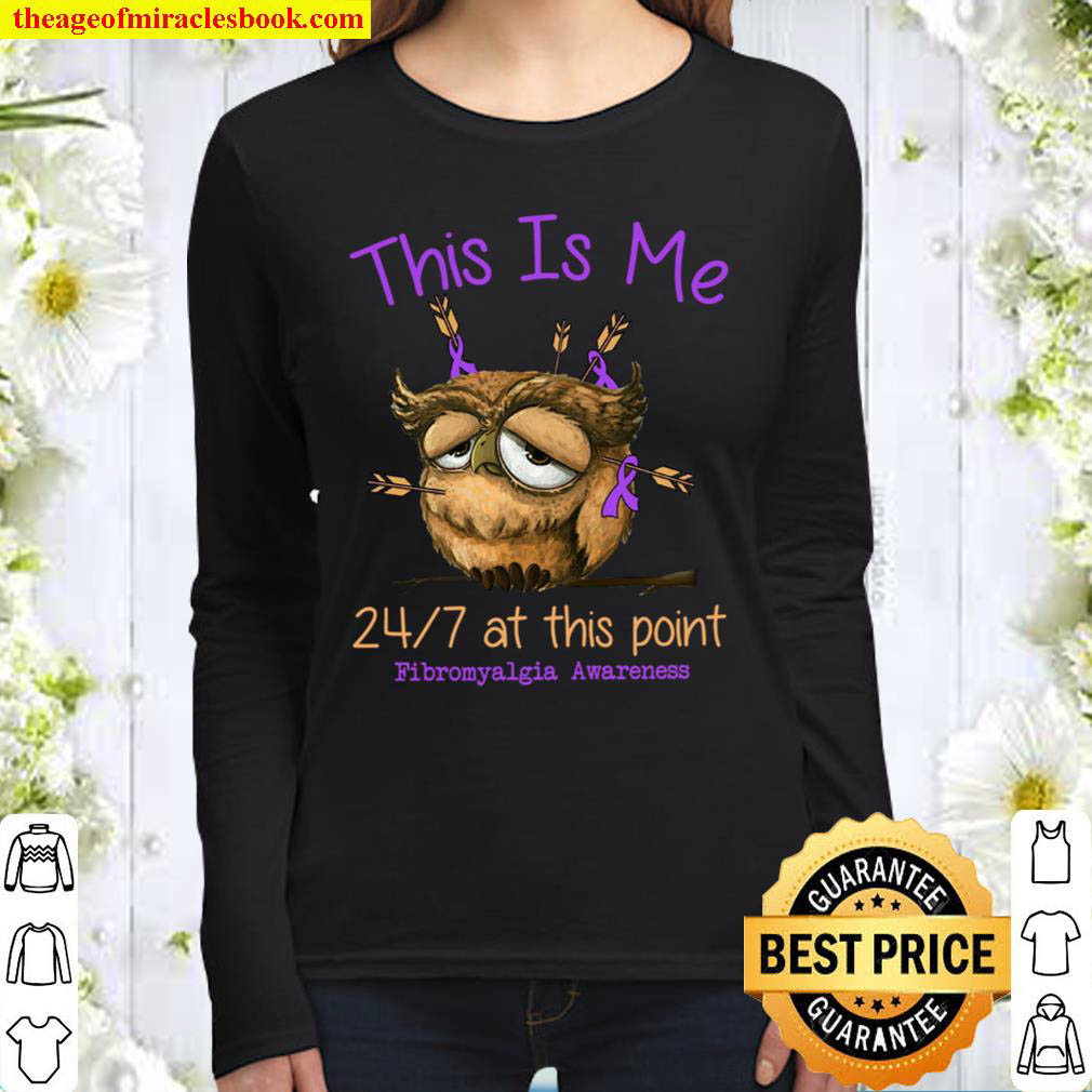 This Is Me 24 7 At This Point Fibromyalgia Awareness Women Long Sleeved