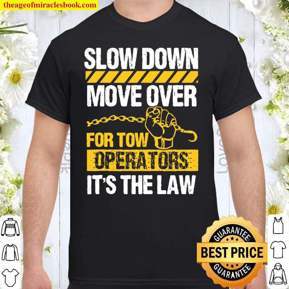 Official Tow Truck Driver Move Over Slow Down It’s Law Wrecker Shirt