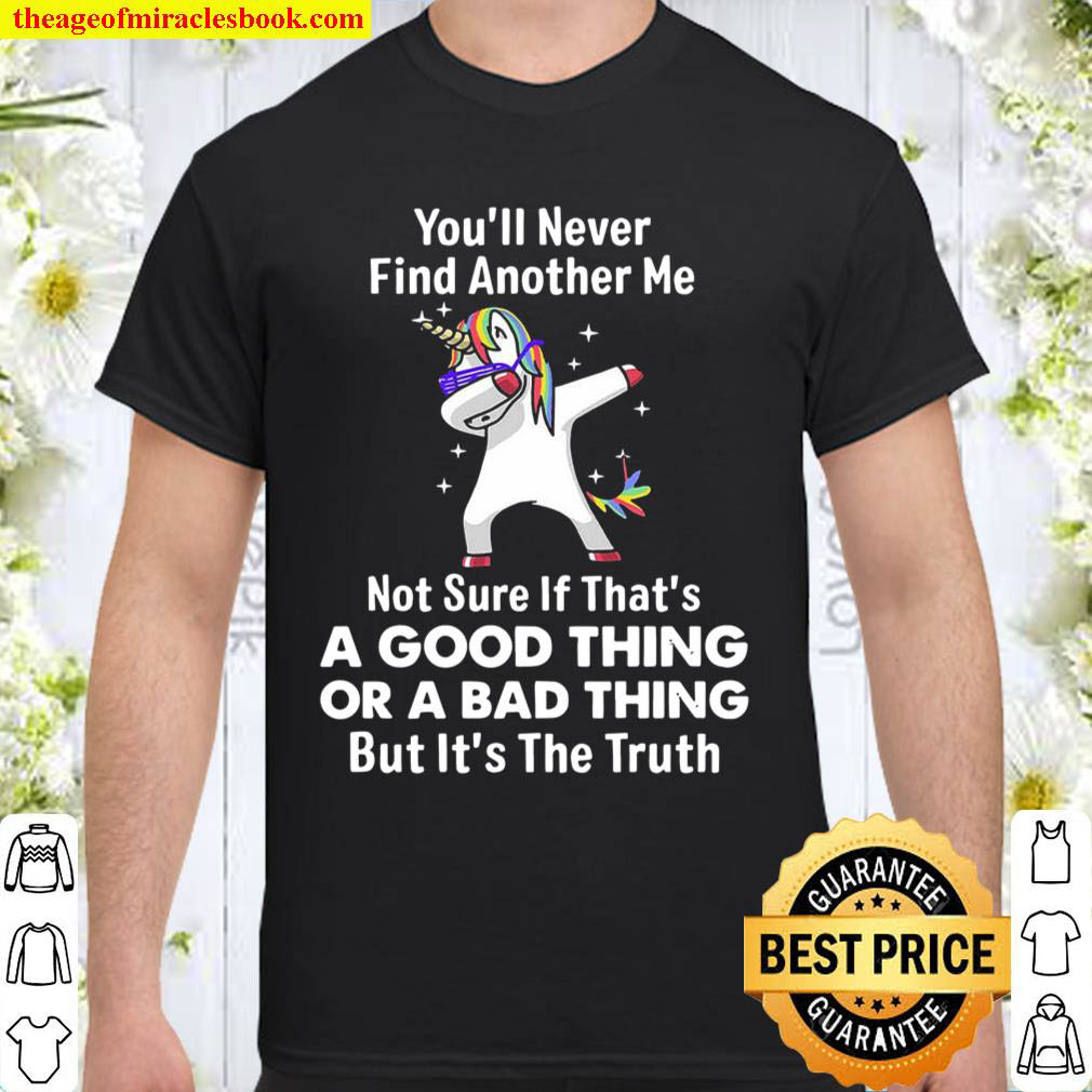 Official Unicorns You’ll Never Find Another Me Shirt