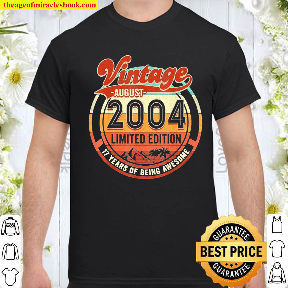 Official Vintage August 2004 Limited Edition 17 Years Old shirt