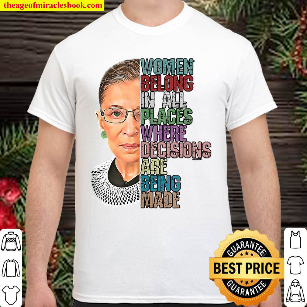 Official Women Belong In All Places Where Decisions Being Made Rbg Shirt
