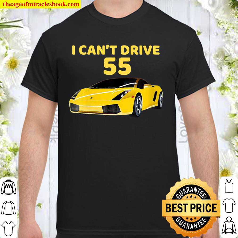 Official Womens I CAN’T DRIVE 55 Speeding Shirt