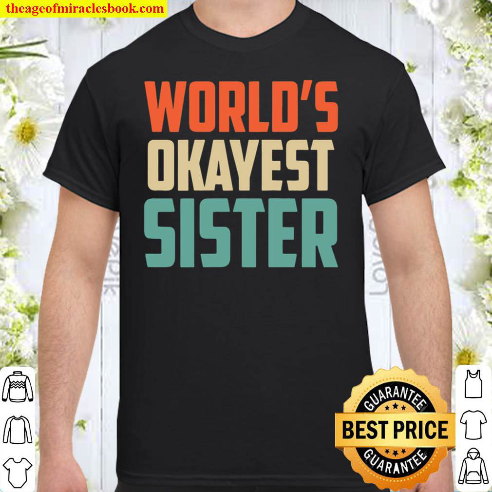Buy Now – Worlds Okayest Sister Shirt Sister Shirt