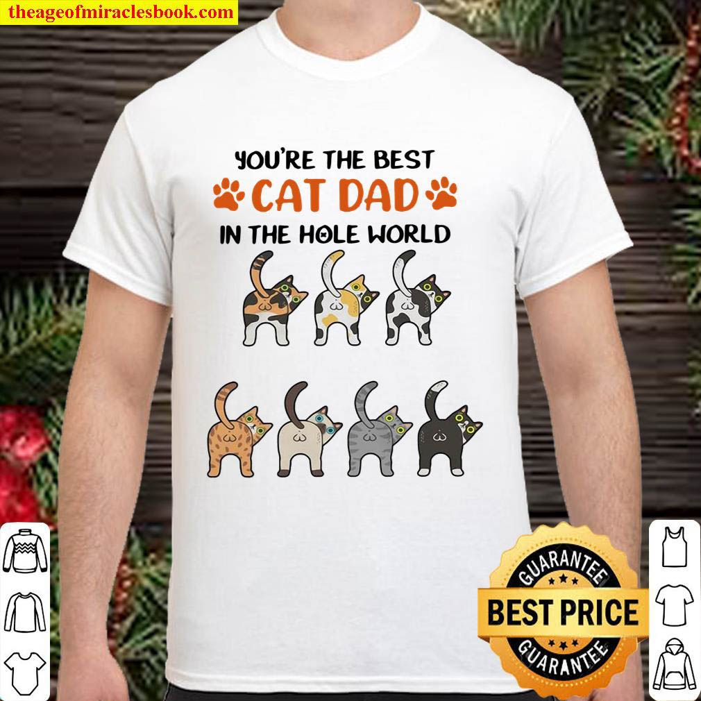 Official You’re The Best Cat Dad In The Hole World T-shirt