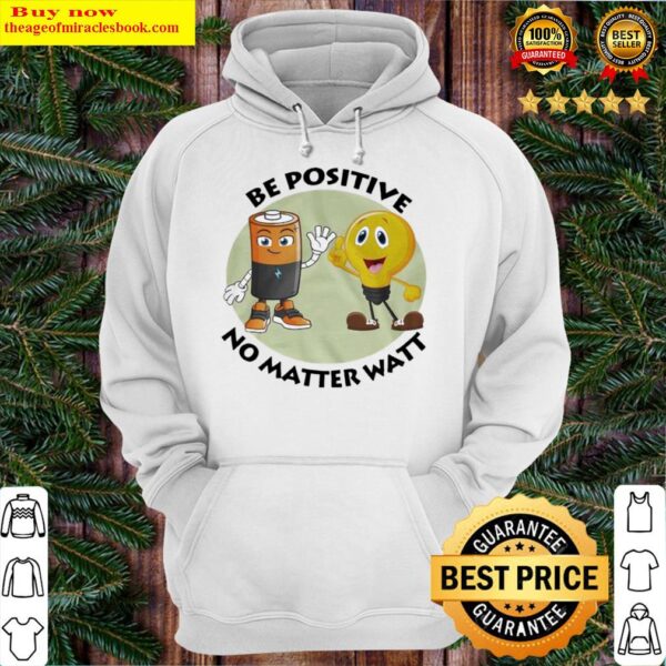 Be positive no matter wait Hoodie