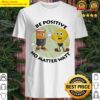 Be Positive No Matter Wait