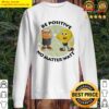 Be positive no matter wait Sweater