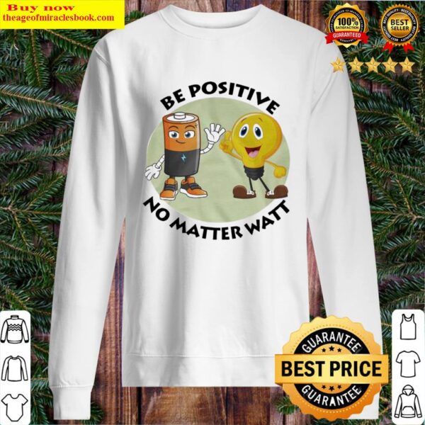 Be positive no matter wait Sweater